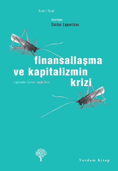 Finansallaflma ve Kapitalizmin Krizi Costas Lapavitsas  Çev: Tuncel Öncel Yordam Yayınları, 335 sayfa